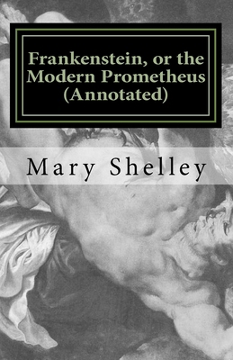Frankenstein, or the Modern Prometheus (Annotat... 1530278449 Book Cover