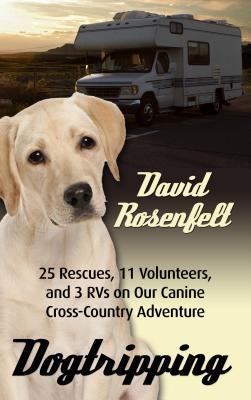 Dogtripping: 25 Rescues, 11 Volunteers, and 3 R... [Large Print] 1410461947 Book Cover