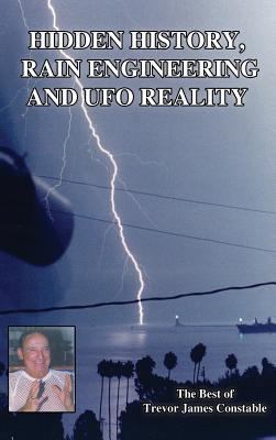 Hidden History, Rain Engineering and UFO Reality 1585095362 Book Cover