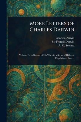 More Letters of Charles Darwin 1023088320 Book Cover
