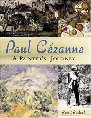 Paul Cezanne: A Painter's Journey 0810957841 Book Cover