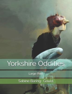 Yorkshire Oddities: Large Print B0858SSDYR Book Cover