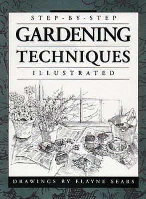 Step-By-Step Gardening Techniques Illustrated 0882669125 Book Cover