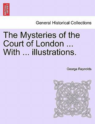 The Mysteries of the Court of London ... with .... 1241571732 Book Cover