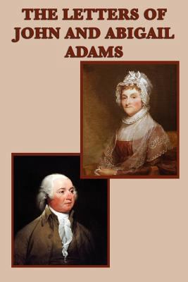 The Letters of John and Abigail Adams 1617206385 Book Cover