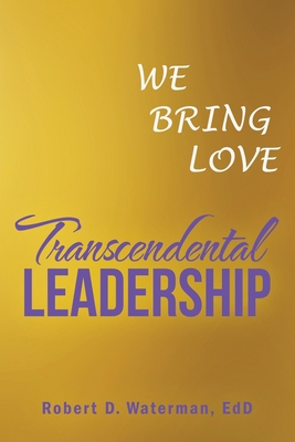 Transcendental Leadership: We Bring Love 1982267011 Book Cover