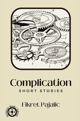 Complication: Short Stories 1922871397 Book Cover