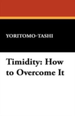 Timidity: How to Overcome It 1434469859 Book Cover