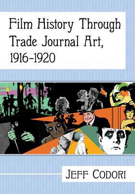 Film History Through Trade Journal Art, 1916-1920 1476676178 Book Cover