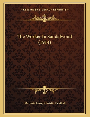 The Worker In Sandalwood (1914) 1167153367 Book Cover