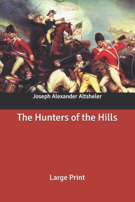 The Hunters of the Hills: Large Print B087SM4WDX Book Cover