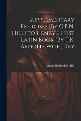 Supplementary Exercises [By G.B.N. Hill] to Hen... 1021712051 Book Cover
