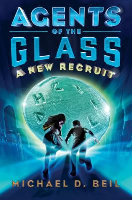 Agents of the Glass: A New Recruit 0385753241 Book Cover