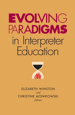 Evolving Paradigms in Interpreter Education: Vo... 1563685698 Book Cover