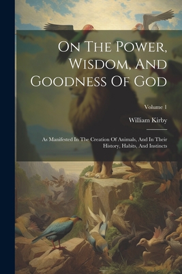 On The Power, Wisdom, And Goodness Of God: As M... 1021528099 Book Cover