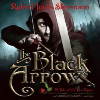 The Black Arrow: A Tale of the Two Roses 1455128287 Book Cover