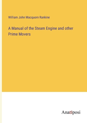 A Manual of the Steam Engine and other Prime Mo... 3382302241 Book Cover