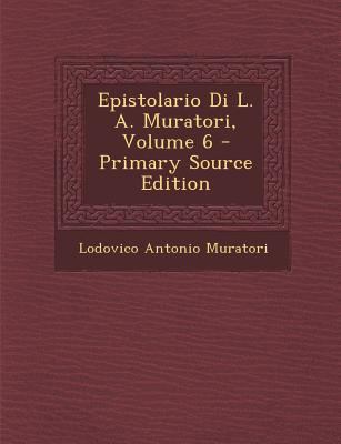 Epistolario Di L. A. Muratori, Volume 6 - Prima... [Italian] 1294137530 Book Cover