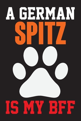 A German Spitz is My Bff: Dog Lover Birthday Gi... 1655874454 Book Cover