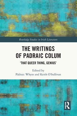The Writings of Padraic Colum: 'That Queer Thin... 1032393246 Book Cover
