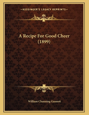 A Recipe For Good Cheer (1899) 1166405168 Book Cover