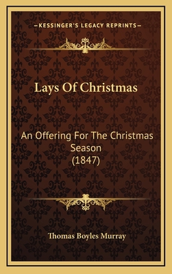 Lays Of Christmas: An Offering For The Christma... 116871401X Book Cover