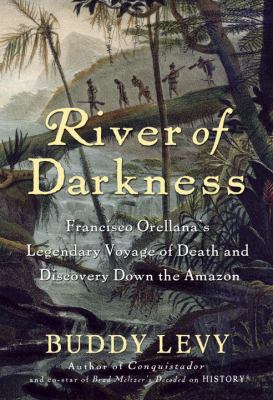 River of Darkness: Francisco Orellana's Legenda... 0553807501 Book Cover