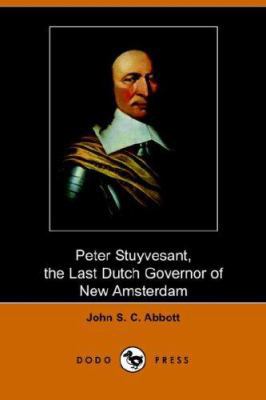 Peter Stuyvesant, the Last Dutch Governor of Ne... 1406503797 Book Cover