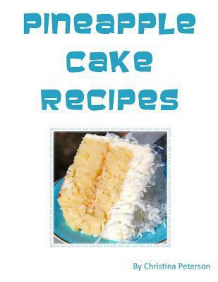 Pineapple Cake Recipes: Each recipe follows wit... 1728994004 Book Cover