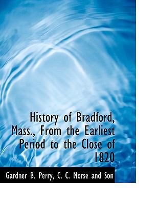 History of Bradford, Mass., from the Earliest P... 1140251708 Book Cover