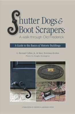Paperback Shutter Dogs and Boot Scrapers : A Guide to the Basics of Historic Houses: a Walk Through Old Frederick Book