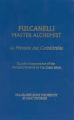 Fulcanelli Master Alchemist: Le Mystere Des Cat... 0914732145 Book Cover