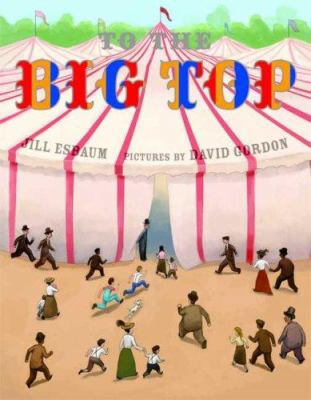 To the Big Top 0374399344 Book Cover