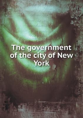 The Government of the City of New York 5518691041 Book Cover