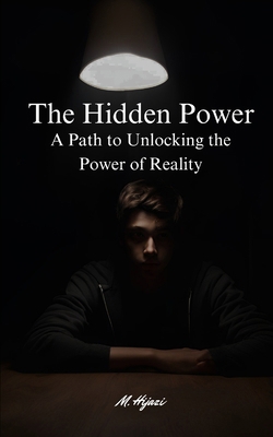 The Hidden Power: A Path to Unlocking the Power... B0DJVV8NRN Book Cover