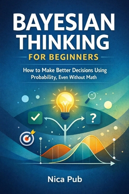 Bayesian Thinking for Beginners B0GJ5YJPD8 Book Cover