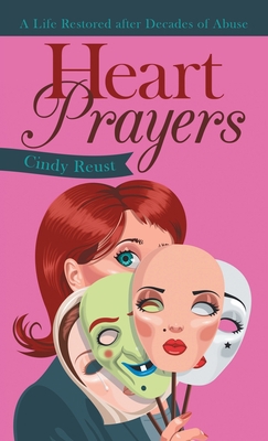 Heart Prayers: A Life Restored After Decades of... 1664221603 Book Cover