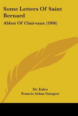 Some Letters Of Saint Bernard: Abbot Of Clairva... 0548598258 Book Cover
