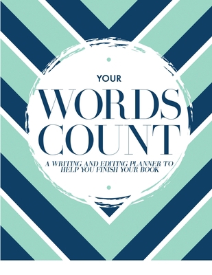 Your Words Count: A Writing and Editing Planner... 1947392719 Book Cover