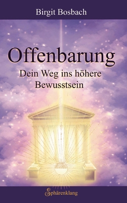 Offenbarung: Dein Weg ins höhere Bewusstsein [German] 3384669991 Book Cover