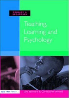 Teaching, Learning and Psychology 1843124017 Book Cover