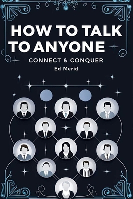 How to Talk to Anyone-Connect & Conquer B0DLVL11XP Book Cover