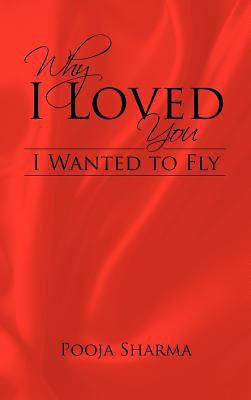 Why I Loved You: I Wanted to Fly 1466970081 Book Cover