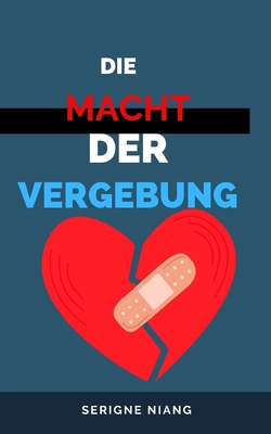 Die Macht der Vergebung [German] B0C9S89ZD2 Book Cover