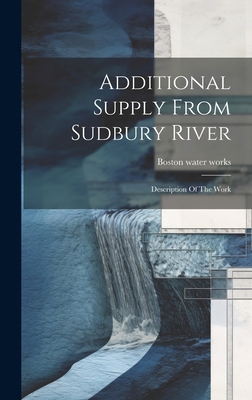 Additional Supply From Sudbury River: Descripti... 1019650796 Book Cover
