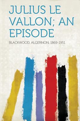 Julius Le Vallon; An Episode 1313312894 Book Cover