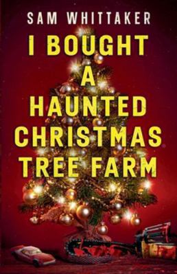 I Bought a Haunted Christmas Tree Farm B0G52Z4B5M Book Cover