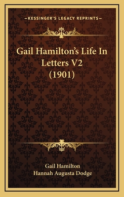 Gail Hamilton's Life in Letters V2 (1901) 1164806912 Book Cover