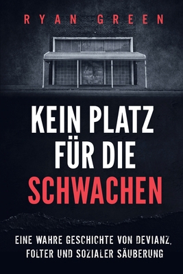 Kein Platz Für Die Schwachen: Eine Wahre Geschi... [German] B0CPJGL5T2 Book Cover