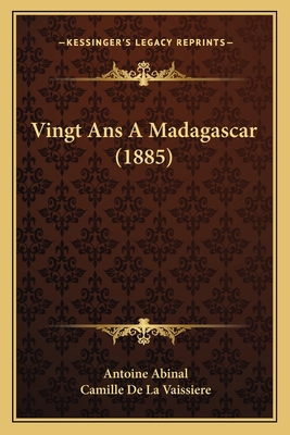 Vingt Ans A Madagascar (1885) [French] 1167646142 Book Cover